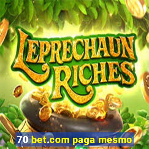 70 bet.com paga mesmo